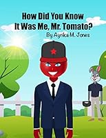 How did you know it was me, Mr. Tomato? (Mr. Tomato and Friends) B08DSX6Z1R Book Cover