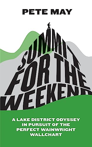 Summit for the Weekend: A Lake District Odyssey in Pursuit of the Perfect Wainwright Wallchart