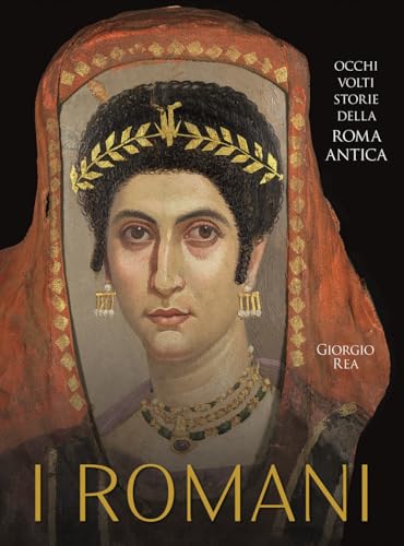I Romani. Occhi, volti, storie della Roma antica