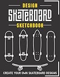 Skateboard Design Sketchbook: Design Your Own Deck Skateboard - Blank Templates to Designing for Skater - Activity Book for Kids, Teens, or Even Adults
