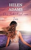 Das Schicksal von Iris: Roman - Helen Adams 