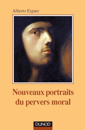 Nouveaux portraits du pervers moral