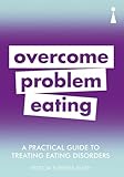 A Practical Guide to Treating Eating Disorders: Overcome Problem Eating (Practical Guide Series)