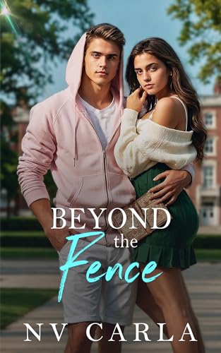 Beyond The Fence: Falling For My Brother's Best Friend Romance (Crossing Boundaries Series Book 1)