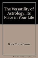 The Versatility of Astrology: Its Place in Your Life 0866904808 Book Cover