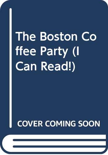 The Boston Coffee Party (I Can Read!)