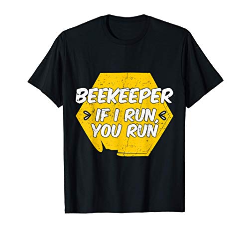 Beekeeper if i run you run funny bee keeper t-shirt
