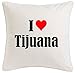 Reifen-Markt la Funda de Almohada I Love Tijuana 40cm x 40cm Microfibra Regalo Ideal y la decoración de Buen Gusto para Cada Sala de Estar o el Dormitorio en Color Blanco con Cremallera