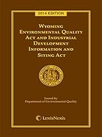 Wyoming Environmental Quality Act and Industrial Development Information and Siting Act, 2014 Edition 1630449326 Book Cover