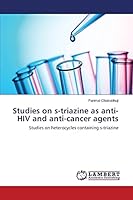 Studies on s-triazine as anti-HIV and anti-cancer agents: Studies on heterocycles containing s-triazine 365950565X Book Cover