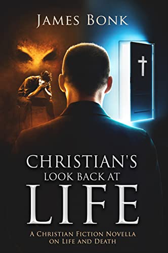Christian's Look Back at Life: A Christian Fiction Novella on Life and Death