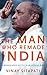 The Man Who Remade India: A Biography of P.V. Narasimha Rao (Modern South Asia)