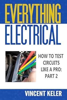 Paperback Everything Electrical How To Test Circuits Like A Pro Part 2 Book