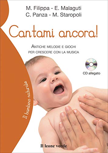 Télécharger Cantami ancora!: Antiche melodie e giochi per crescere con la musica (Il bambino naturale) (Italian Livre eBook France