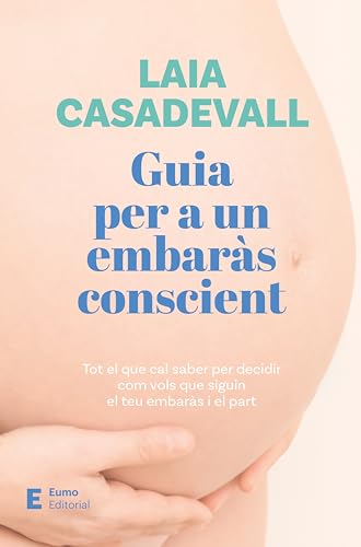 Guia per a un embaràs conscient (Catalan Edition)