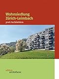 Wohnsiedlung Zürich-Leimbach – Pool Architekten: edition archithese 1