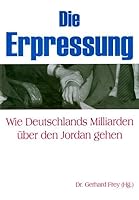 Die Erpressung: Wie Deutschlands Milliarden Über Den Jordan Gehen 3924309744 Book Cover