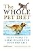 The Whole Pet Diet: Eight Weeks to Great Health for Dogs and Cats