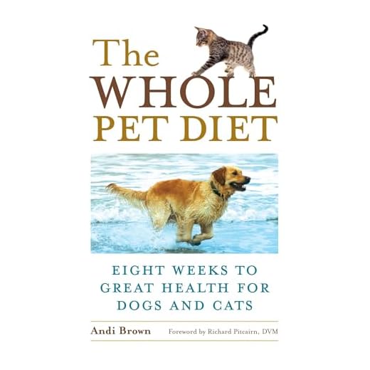 The Whole Pet Diet: Eight Weeks to Great Health for Dogs and Cats
