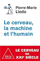 Le Cerveau, la machine et l'humain: Le cerveau au XXI ème siècle 2738135188 Book Cover