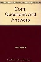 Corn: Questions and Answers 0130358282 Book Cover