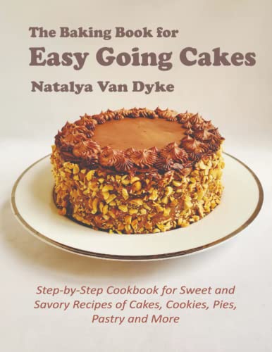 The Baking Book for Easy Going Cakes: Step-by-Step Cookbook for