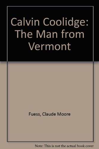 Calvin Coolidge: The Man from Vermont 0837193206 Book Cover