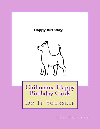 Chihuahua Happy Birthday Cards: Do It Yourself