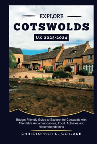 Cotswolds Travel Guide 2023-2024: The Essential Guide to Explore the Cotswolds with Affordable Accommodations, Food, Activities and Recommendations (Christopher's Traveler Tales)