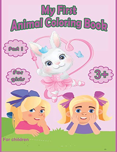 My first animal coloring book for girls from 3 years part 1: many wonderful motifs for children
