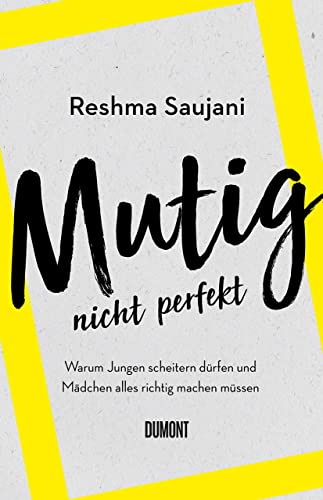 Mutig, nicht perfekt: Warum Jungen scheitern dürfen und Mädchen alles richtig machen müssen