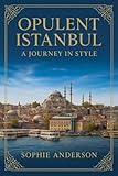 Opulent Istanbul: A Journey In Style