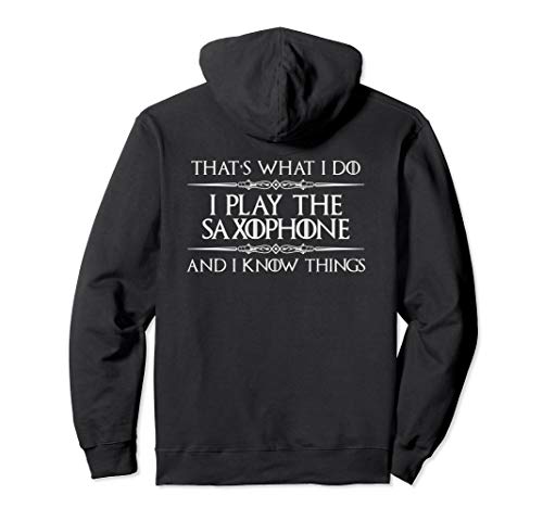 Saxophone Player Hoodie - I Play Saxophone & I Know Things