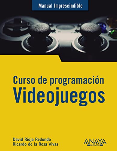 Curso de programación. Videojuegos (MANUALES IMPRESCINDIBLES)