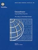 Bank, W: Groundwater: Legal and Policy Perspectives: Proceedings of a World Bank Seminar (World Bank Technical Paper, Band 456)
