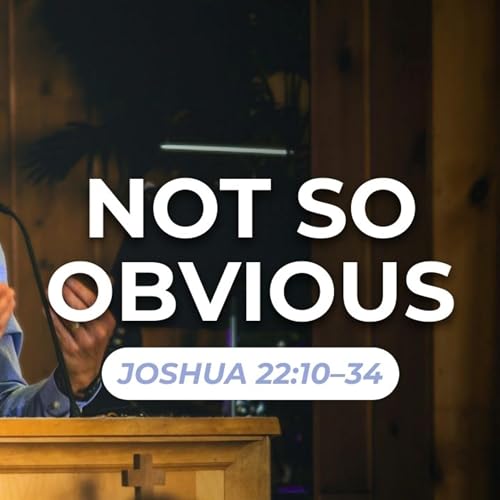 Not So Obvious &mdash; Joshua 22:10&ndash;34