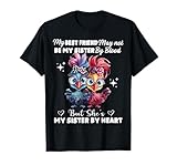 My Best Friend My Not Be My Sister By Blood, Best Friend T-Shirt