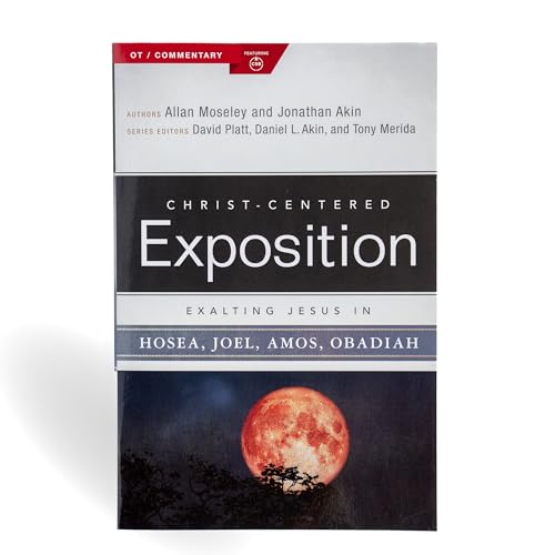 Exalting Jesus in Hosea, Joel, Amos, Obadiah (Christ-Centered Exposition Commentary)