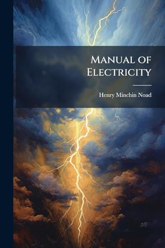 Manual of Electricity: Electricity and Galvanism