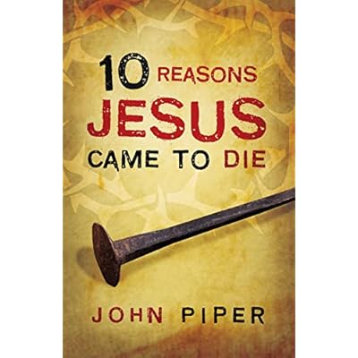 10 Reasons Jesus Came To Die