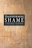 Transforming Shame: A Pastoral Response
