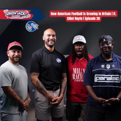 How American Football Is Growing in Britain | ft. Elliot Hoyte | Episode 20