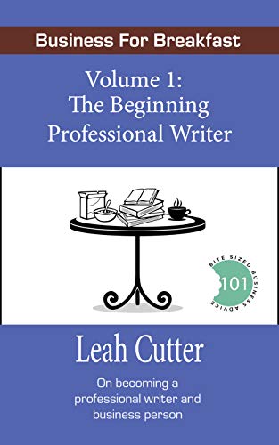 The Beginning Professional Writer (Business for Breakfast Book 1)