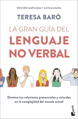 La gran guía del lenguaje no verbal: Domina tus relaciones presenciales y virtuales en la complejidad del mundo actual (Divulgación)