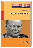 Dietrich Bonhoeffer (Neue Wege der Forschung) - Herausgeber: Rosmarie Daser-Martin Hauptdarsteller: Axel Denecke, Detlef Bald 