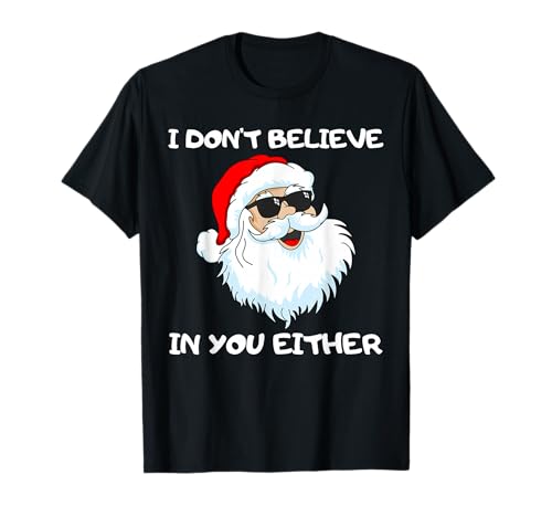 Funny Santa I Don't Believe In You Either Outfit T-Shirt