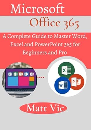 Microsoft Office 365: A Complete Guide to Master Word, Excel and ...