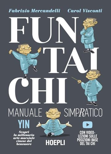 Fun Tai Chi. Manuale simpratico. Scopri la millenaria arte marziale del benessere. Con video-lezion