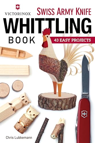 Victorinox Swiss Army Knife Book of Whittling: 43 Easy Projects