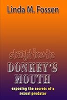 Straight From The Donkey's Mouth: Exposing the Secrets of a Sexual Predator B0D4PS7W88 Book Cover